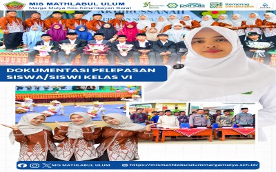 PELEPASAN SISWA SISWI KELAS VI MIS MATHLABUL ULUM MARGA MULYA Tahun Pelajaran 2025/2026